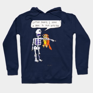 I Have a Bone to Pick With You Hoodie